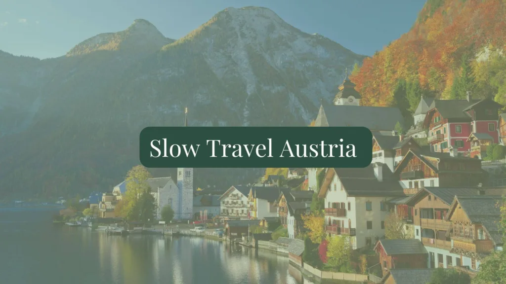 Slow Travel Austria: Embracing the Charm of Leisurely Exploration