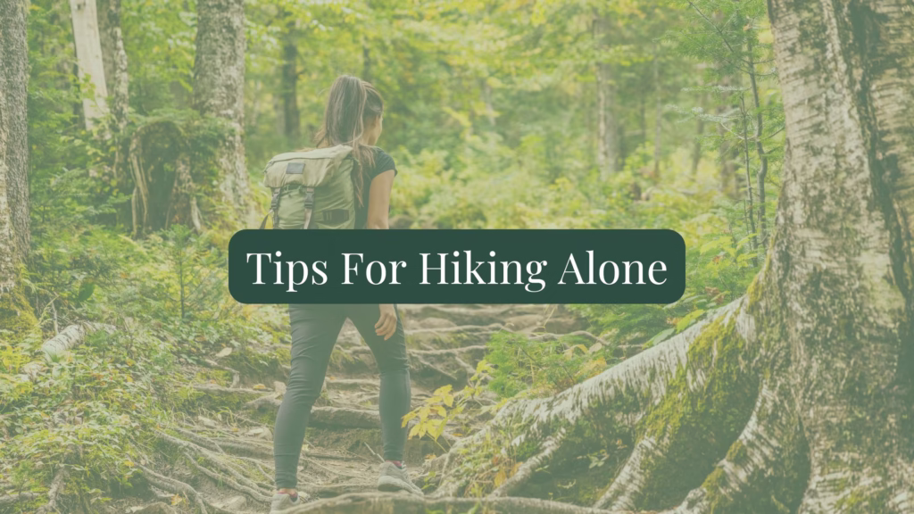Tips for hiking alone, solo female friendly